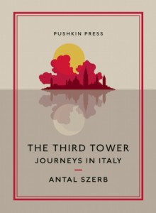 The Third Tower: Journeys in Italy - Antal Szerb, Len Rix