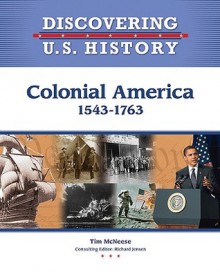 Colonial America 1543 1763 (Discovering U.S. History) - Tim McNeese