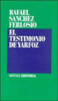 El testimonio de Yarfoz - Rafael Sánchez Ferlosio