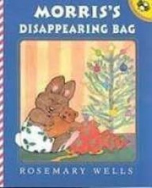 Morris's Disappearing Bag (Library) - Rosemary Wells