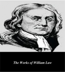 The Works of William Law - William Law, First Rate Publishers