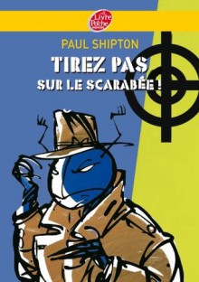 Tirez pas sur le scarabée (Policier) (French Edition) - Paul Shipton