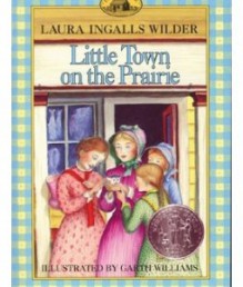 Little Town on the Prairie - Laura Ingalls Wilder, Garth Williams