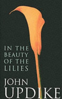 In The Beauty Of The Lilies - John Updike