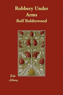 Robbery Under Arms - Rolf Boldrewood