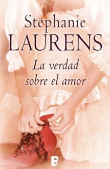 La verdad sobre el amor (B DE BOOKS) (Spanish Edition) - Stephanie Laurens