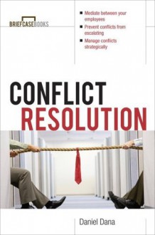 Conflict Resolution (Briefcase Books Series) - Daniel Dana