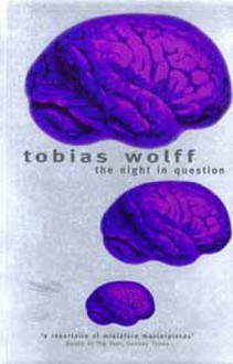 The Night In Question - Tobias Wolff