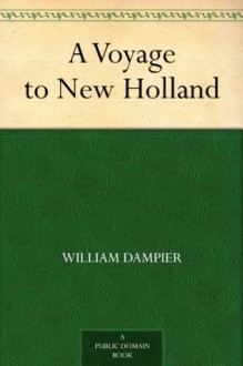 A Voyage to New Holland in 1699. with a Continuation of a Voyage to New Holland in 1699 Etc.(1729 3rd Illustrated Edition) - William Dampier