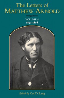 The Letters of Matthew Arnold: 1871-1878 - Cecil Y. Lang