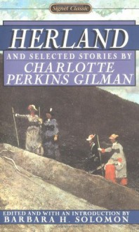 Herland and Selected Stories (Signet classics) - Charlotte Perkins Gilman, Barbara H. Solomon