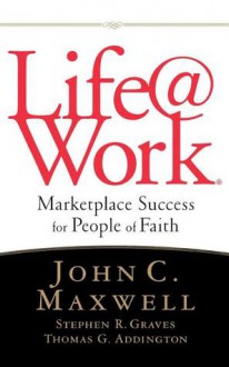 Life @ Work - John C. Maxwell