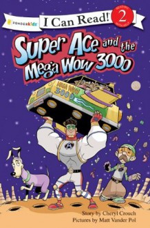 Super Ace and the Mega Wow 3000 (I Can Read! / Superhero Series) - Cheryl Crouch