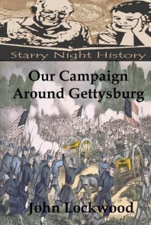 Our Campaign Around Gettysburg - John Lockwood, Richard S. Hartmetz