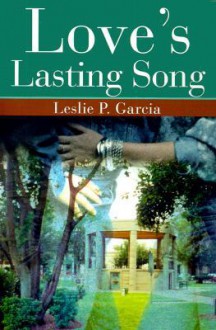 Love's Lasting Song - Leslie P. Garcia