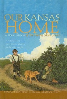 Our Kansas Home - Deborah Hopkinson, Patrick Faricy