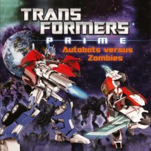 Autobots Versus Zombies - Zachary Rau, Duane Capizzi