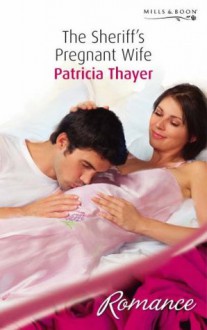 The Sheriff's Pregnant Wife - Patricia Thayer