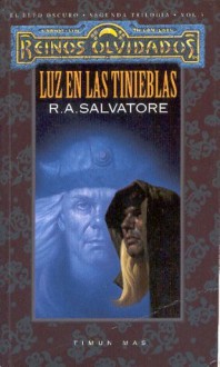 Luz en las tinieblas (Reinos Olvidados: El Legado del Drow, #4) - R.A. Salvatore