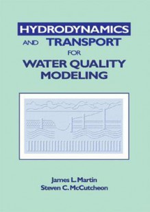 Hydrodynamics and Transport for Water Quality Modeling - James L. Martin, Steven C. McCutcheon