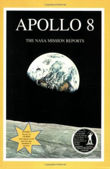 Apollo 8: The NASA Mission Reports: Apogee Books Space Series 1 - Robert Godwin