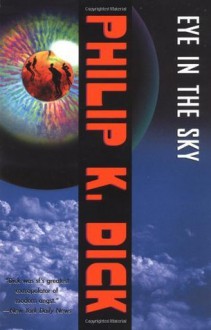 Eye in the Sky: A Novel - Philip K. Dick