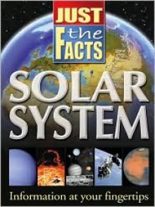 Solar System (Just the Facts (School Specialty)) - School Specialty Publishing