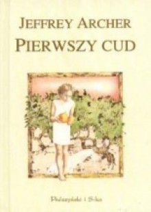 Pierwszy cud - Jeffrey Archer, Danuta Sękalska