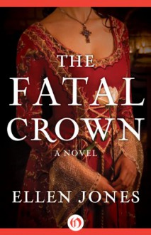 The Fatal Crown - Ellen Jones