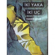 İki Yaka İki Uç - Tomris Uyar