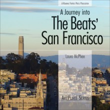 A Journey into the Beats' San Francisco - Laura McPhee, David Smay