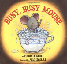 Busy, Busy Mouse - Virginia L. Kroll, Fumi Kosaka