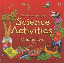 Usborne Science Activities, Vol. 2 - Helen Edom, Moira Butterfield, Rebecca Heddle, Mike Unwin