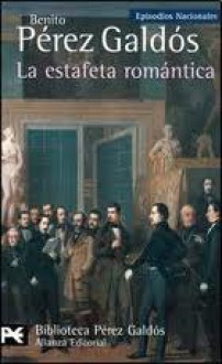 La estafeta romántica - Benito Pérez Galdós