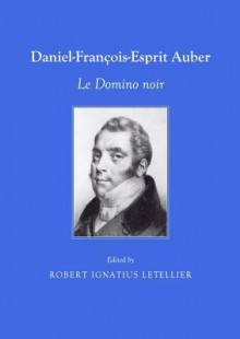 Daniel-Francois-Esprit Auber: Le Domino Noir - Robert Letellier