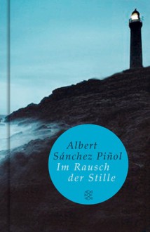 Im Rausch der Stille - Albert Sánchez Piñol,Angelika Maass