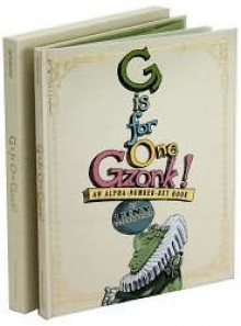 G Is for One Gzonk! (Limited Edition): An Alpha-number-bet Book - Tony DiTerlizzi