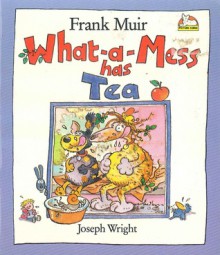 What-A-Mess Has Tea - Frank Muir