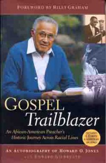 Gospel Trailblazer: An African American Preacher's Historic Journey Across Racial Lines - Howard O. Jones, Edward Gilbreath