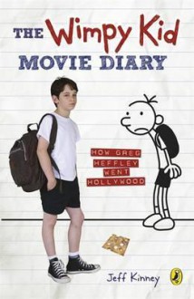 The Wimpy Kid Movie Diary: How Greg Heffley Went Hollywood - Jeff Kinney