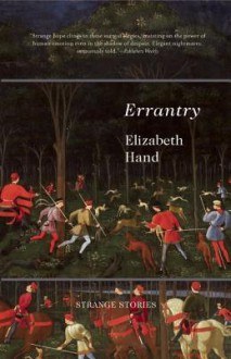 Errantry: Strange Stories - Elizabeth Hand