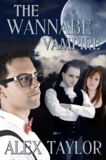 The Wannabe Vampire (Michael Alexander/Kari Logan) - Alex Taylor, Wendryn Barnhart