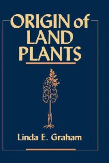 Origin of Land Plants - Linda E. Graham