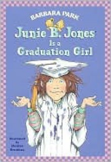 Junie B. Jones Is a Graduation Girl (Junie B. Jones, #17) - Barbara Park, Denise Brunkus