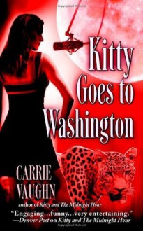 Kitty Goes to Washington - Carrie Vaughn