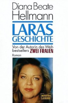 Laras Geschichte - Diana Beate Hellmann
