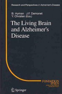 The Living Brain And Alzheimer's Disease - Bradley Hyman, Yves Christen