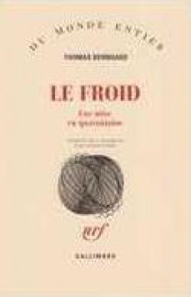 Le froid. Une mise en quarantaine - Thomas Bernhard, Albert Kohn