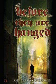 Before They Are Hanged (The First Law, 2) - Joe Abercrombie