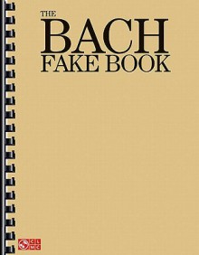 The Bach Fake Book - Johann Sebastian Bach